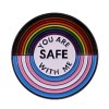 You Are Safe With Me Rainbow/Transgender Lapel Pin